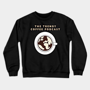 The Trendy Coffee Podcast Logo Crewneck Sweatshirt